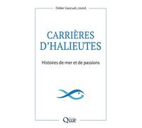 Carrières d'halieutes Histoires de mer et de passions - Didier Gascuel - Quae - broché - Essai