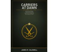 Carriers at Dawn: The Battle of the Coral Sea -- May 1942 -- How Codebreaking, Carrier Aviation, and Daring Leadership Turned a Tactical Draw into a Strategic Victory in the Pacific War