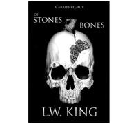Carrie's Legacy Book 4: Of Stones And Bones