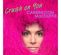 Carrington MacDuffie - Crush on You