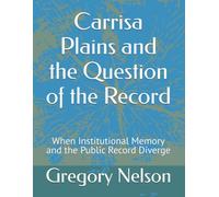 Carrisa Plains and the Question of the Record: When Institutional Memory and the Public Record Diverge