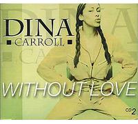 Carroll, Dina - Without Love [Import]