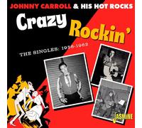 Johnny Carroll & His Hot Rocks – Crazy Rockin': The Singles 1956-1962 – CD