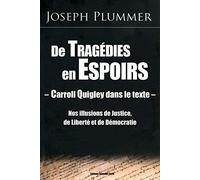 Carroll Quigley dans le texte : de tragédies en espérances : Nos illusions de justice, de liberté et de démocratie