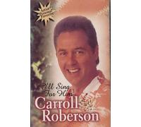 Carroll Roberson - I'll Sing for Him