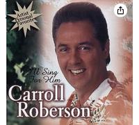 Carroll Roberson - I'll Sing for Him [Import]