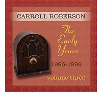 Carroll Roberson - The Early Years: 1986-1998, Vol. Three
