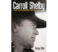 Carroll Shelby: The Authorized Biography