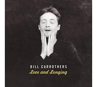 Carrothers, Bill - Love and Longing