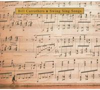 Bill Carrothers – Swing Sing Songs