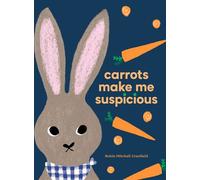 Carrots Make Me Suspicious - Robin Mitchell Cranfield - Greystone Kids - ebook (ePub) - Livre