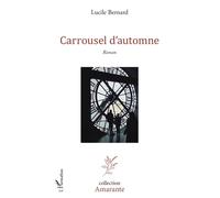 Carrousel d’automne - Lucile Bernard - L'harmattan - broché - Roman