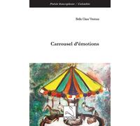 Carrousel d'émotions - Bella Clara Ventura - Du Cygne Eds - broché - Poésie