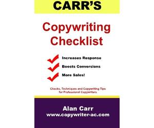 Carr's Copywriting Checklist: Checks, Techniques and Copywriting Tips for Professional Copywriters