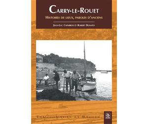 Carry-le-Rouet - Histoires de lieux, paroles d'anciens - Jean-Luc Caparras - Nouvelles Editions Sutton - broché - Beau livre