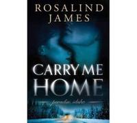 Carry Me Home - [Version Originale] Rosalind James (Auteur)
