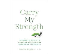 Carry My Strength: A Parent's Guide to Growing and Thriving Alongside Your Child