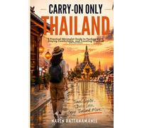 Carry-On Only Thailand: A Practical Minimalist Guide to Packing Light, Staying Comfortable, and Traveling Thailand with Less Stress
