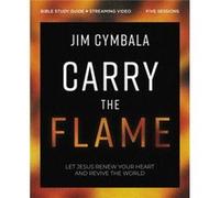 Carry the Flame Bible Study Guide plus Streaming Video by Jim Cymbala Jim Cymbala (Auteur)