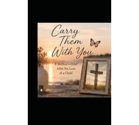 Carry Them With You: A Grief & Memory Reflection Companion: A Grief & Memory Reflection Companion