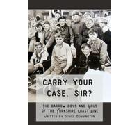 Carry Your Case, Sir?: The Barrow Boys and Girls of the Yorkshire Coast Line
