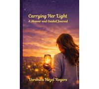 CARRYING HER LIGHT: A Story of Love, Addiction, Faith, and the Choice to Stay