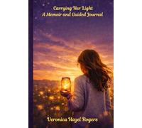 CARRYING HER LIGHT: A Story of Love, Addiction, Faith, and the Choice to Stay