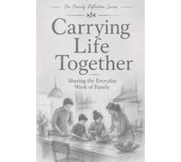 Carrying Life Together: Sharing the Everyday Work of Family