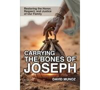 Carrying the Bones of Joseph: Restoring the Honor, Respect, and Justice of Our Family (Mishpacha)