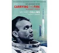 Carrying the Fire: An Astronaut's Journeys