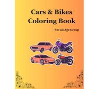 Cars and Bikes Coloring Book for All Ages: Fun and Detailed Vehicle Designs for Kids, Teens, and Adults Who Love Cool Rides: Fun and Relaxing Coloring ... Ages Featuring Cars , Bikes with good scenes.