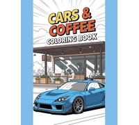 Cars & Coffee Coloring Book : JDM Tuners, American Muscle, Euro Supercars, and Lifted 4x4 Trucks - A High Octane Automotive Art Experience for Adults: ... and American Muscle for Adults and Teens