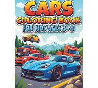 Cars Coloring Book for Kids Ages 3-8: 90 Fun and Easy Coloring Pages Featuring Classic Cars, Cool Sports Cars, and Mighty Trucks - Perfect for Boys Who Love Vehicles