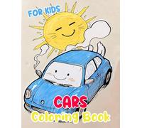 Cars Coloring Book For Kids: Colouring Pages Of Cool Sports Cars Race Cars Motorcars Classic Cars Vintage Automobiles Automotives Old Vehicles | ... Stress Relief | Boys Girls Toddlers Children