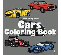 Cars Coloring Book: Simple, Bold Easy: Easy-to-Color Cars for Creative Minds