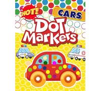 Cars Dot Markers: Fun with Dot Markers: Color and Create Exciting Cars While Enhancing Fine Motor Skills and Creativity for Young Artists