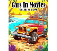 Cars In Movies Coloring Book: Coloring The Iconic Cars From Favorite Films For Kids Aged 8-12