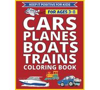 CARS, PLANES, BOATS AND TRAINS COLORING BOOK: EASY & FUN Coloring Book For Kids Ages 3 - 8