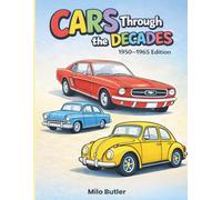 Cars Through the Decades Coloring Book: 1950-1965 Edition: Classic Vintage Vehicles to Color with Fun and Simple Facts for Kids Ages 6-10