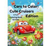 Cars to Color: Cute Cruisers Edition: A Fun and Easy Coloring Book for Kids Ages 4-8 with Smiling Cars, Big Personalities, and Lots of Coloring Fun!