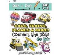 Cars, Trains, Planes & More Connect The Dots For Kids