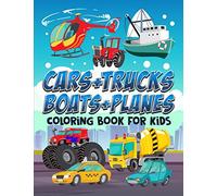 Cars +Trucks + Boats + Planes: Coloring Book for Kids: 35 Cute Illustrations for Children Ages 3-10