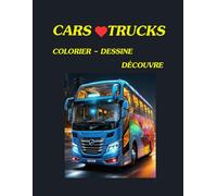 CARS TRUCKS Colorier-Dessiner Découvrir: Coloriage, Traçage et Découverte - une activité créative qui développe l’observation, la motricité et l’imagination.