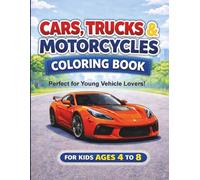 Cars, Trucks & Motocycles Coloring Book for Kids Ages 4-8: Big & Easy Designs for Beginners | Fun Vehicle Coloring Pages for Boys | Simple Activities to Build Creativity and Focus