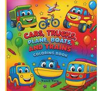 Cars, Trucks, Planes, Boats, and Trains Coloring Book: Fun Vehicles Coloring Book for Kids Ages 3-8