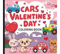 Cars Valentine's Day Coloring Book: Valentine's Coloring Book For All Ages