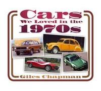 Cars We Loved in the 1970s Giles Chapman Giles Chapman (Auteur)
