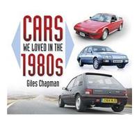 Cars We Loved In The 1980S (Paperback) Giles Chapman, (Auteur)