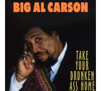 Carson, Big Al - Take Your Drunken Ass Hom
