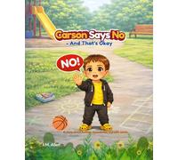 Carson Says NO, And That's Okay: A story about feelings, boundaries, and safe adults